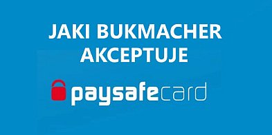 Jaki bukmacher akceptuje Paysafecard?-5772