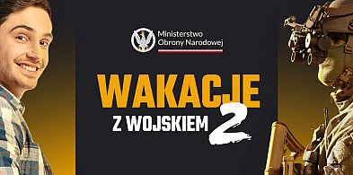 Zapraszamy na "Wakacje z wojskiem” - niezwykła przygoda i nowe umiejętności-10589
