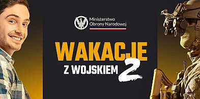 Zapraszamy na "Wakacje z wojskiem” - niezwykła przygoda-10589